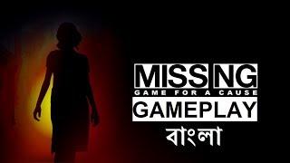 MISSING Game For a Cause | Full Gameplay in Bangla