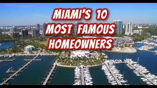 Miami's 10 Most Famous HomeOwners