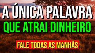 A ÚNICA PALAVRA QUE ATRAI DINHEIRO NA LEI DA ATRAÇÃO | FALE TODAS AS MANHÃS