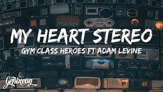 Gym Class Heroes: Stereo Hearts ft. Adam Levine (Lyrics)