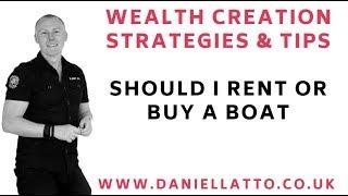 Daniel Latto | Should I Rent or Buy a Boat