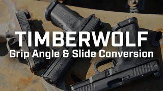 Timberwolf Pistol: 19° Grip Angle & GEN3/GEN4 Slide Conversion Explained!