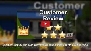 Business Reputation Management Videos Orange County 800-518-9593