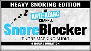 SNORE BLOCKER | 9 HOURS | NO ADS! | Heavy Snoring Edition