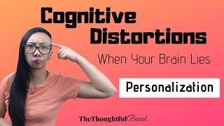 Cognitive Distortions:  Personalization