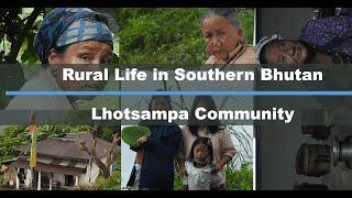 Lhotsampa Community in Bhutan/Rural Life in Southern Bhutan/ Rural Life/Village life in Bhutan