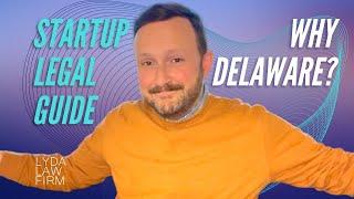 Should My Startup Incorporate in Delaware? Why Do So Many Companies Do This? Startup Legal Guide