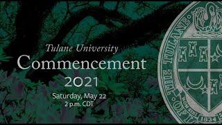 Tulane University Class of 2021 Unified Commencement Ceremony Recap