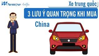 Quan trọng: 3 lưu ý trước khi mua xe Trung Quốc