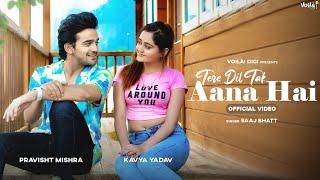 TERE DIL TAK AANA HAI: Bindass Kavya & Pravisht Mishra | Saaj Bhatt, Sanjeev Chaturvedi | Hindi Song