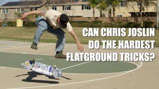 Can Chris Joslin Do The Hardest Flatground Skateboarding Tricks?