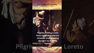 Our Lady of Loreto: The Miraculous House of the Virgin Mary