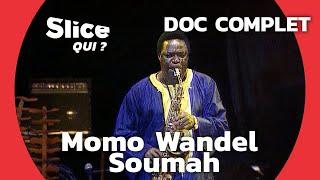 Momo Wandel Soumah : le grand saxophoniste guinéen | SLICE Qui ? | DOCUMENTAIRE COMPLET