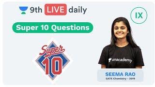 Super 10 Questions | Class 9 | Physics & Chemistry | Unacademy Foundation | Seema Ma'am