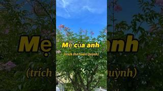 Mẹ của anh- trích thơ Xuân Quỳnh #vulanbaohieu #chiase #shorts #mẹ