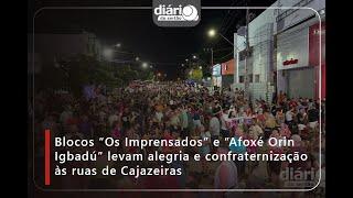 Blocos "Os Imprensados" e "Afoxé Orin Igbadú" levam alegria e confraternização às ruas de Cajazeiras