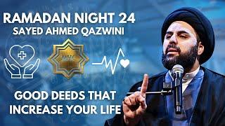 Good Deeds that increase your Life - Sayed Ahmed Qazwini | Ramadan 2025 - Night 24