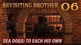 Playing Sea Dogs: To Each His Own - Impossible Difficulty - Ep. 6 - Revisiting Brother