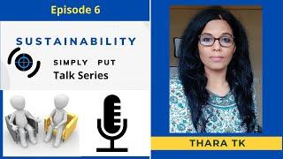 Episode 6- Sustainability Simply Put Talk Series- with Thara TK