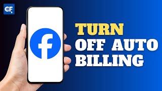 How to Turn Off Auto Billing on Facebook