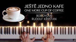 Ještě jedno kafe (One More Cup of Coffee) Bob Dylan / Rudolf Křesťan + noty pro klavír