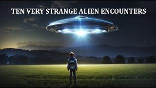 Ten Truly Strange UFO Encounters