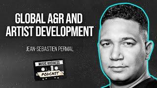 Artist Development with Jean-Sebastien Permal, Director of A&R for Sony Music Europe and Africa