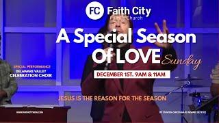 Faith City Family Church A Special Season of Love Sunday December 1st., 2024 at 9am