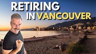 RETIRING in Vancouver  [The Ultimate Guide]