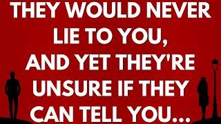  They would never lie to you, and yet they're unsure if they can tell you...