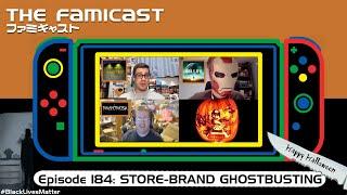 The Famicast 184 - STORE-BRAND GHOSTBUSTING