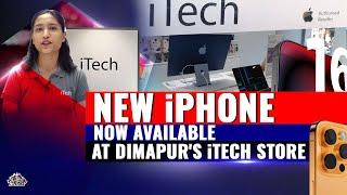 iPHONE NEW MODEL NOW AVAILABLE AT DIMAPUR's iTECH STORE