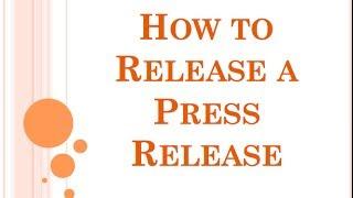 How to Release a Press Release: Distributing a News Release