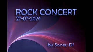 ROCK CONCERT 27-07-2024 SONEY DJ