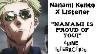 Nanami Kento X Listener (ANIME INTERACTION) “Nanami Is Proud Of You!”