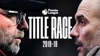 The INSANE 2018-19 Premier League Title Race | Manchester City vs Liverpool