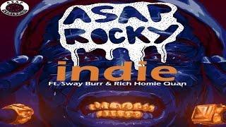 Asap Rocky - Indie ft. Rich Homie Quan & Sway Burr