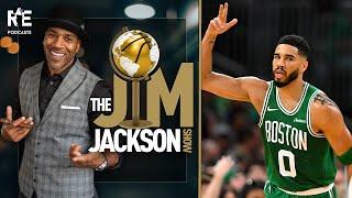 Jim Jackson: Why the Boston Celtics Will Dominate the NBA Again | The Jim Jackson Show Podcast