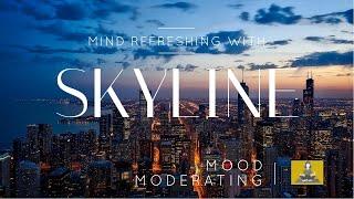 MInd Refreshing With Skyline | Meditation | Calm Music | Mood Moderating |