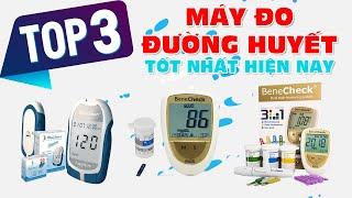 Top 3 máy đo đường huyết tốt nhất hiện nay | Sieuthiyte.com.vn