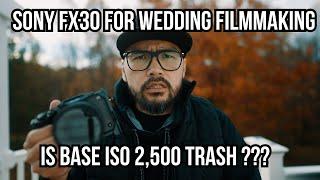 SONY FX30 - REAL WORLD WEDDING FILM - IS BASE 2,500 ISO TRASH? #sonyfx30