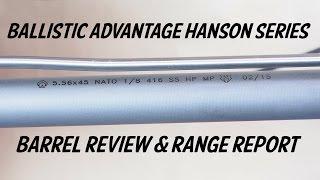 Ballistic Advantage Hanson Series Barrel Review and Range Report