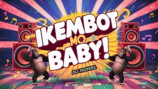 IKEMBOT MO BABY (Disco Remix 2024) - DJ Rowel