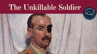 The Soldier They Couldn't Kill - Gen. Sir Adrian Carton De Wiart