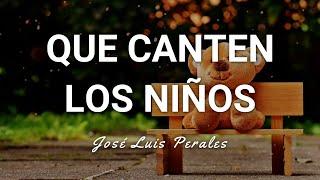 José Luis Perales - Que Canten los Niños - Letra