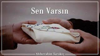 Abdurrahim Karakoç | Sen Varsın