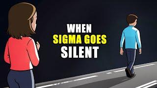 When a Sigma Male Goes Silent (It's Already Too Late)