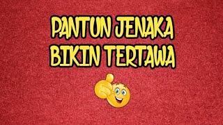 PANTUN JENAKA BIKIN TERTAWA