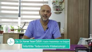 İnfertilite Tedavisinde Histeroskopi - Op. Dr. Kamer Tezer ÖZER