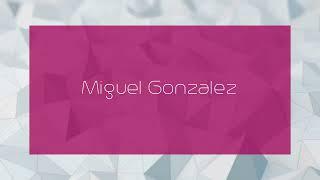 Miguel Gonzalez - appearance